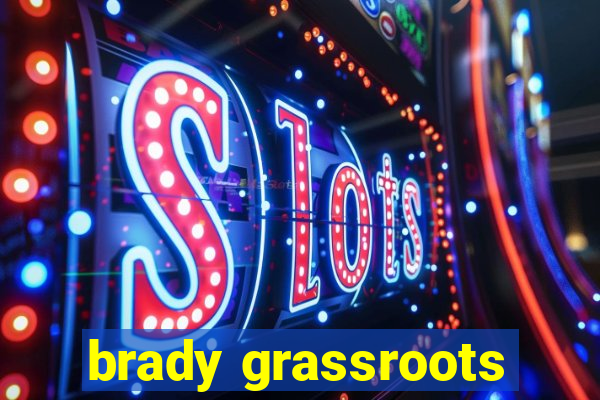 brady grassroots